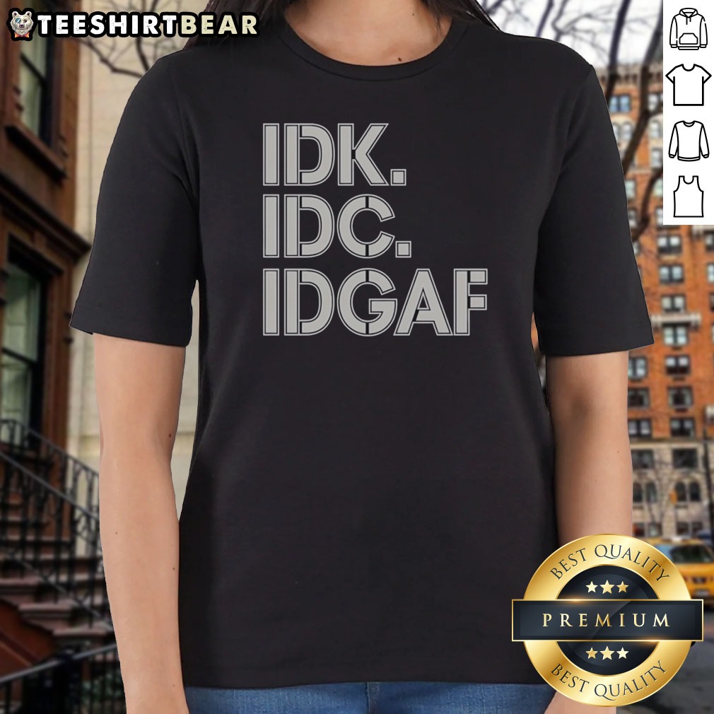official-idk-idc-idgaf-block-letters-ladies-shirt Official Idk Idc Idgaf Block Letters Ladies Shirt featuring bold typography and a relaxed fit