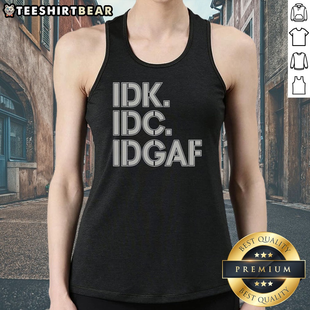official-idk-idc-idgaf-block-letters-tank-top Official Idk Idc Idgaf Block Letters Tank top featuring bold text design for casual wear