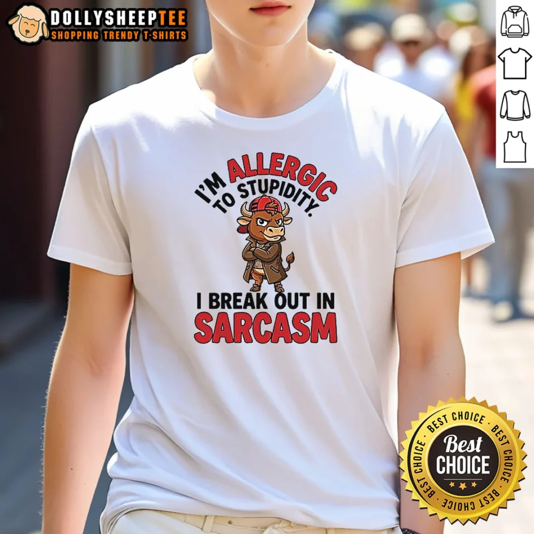 Official Im Allergic To Stupidity I Break Out In Sarcasm Shirt Official Im Allergic To Stupidity I Break Out In Sarcasm