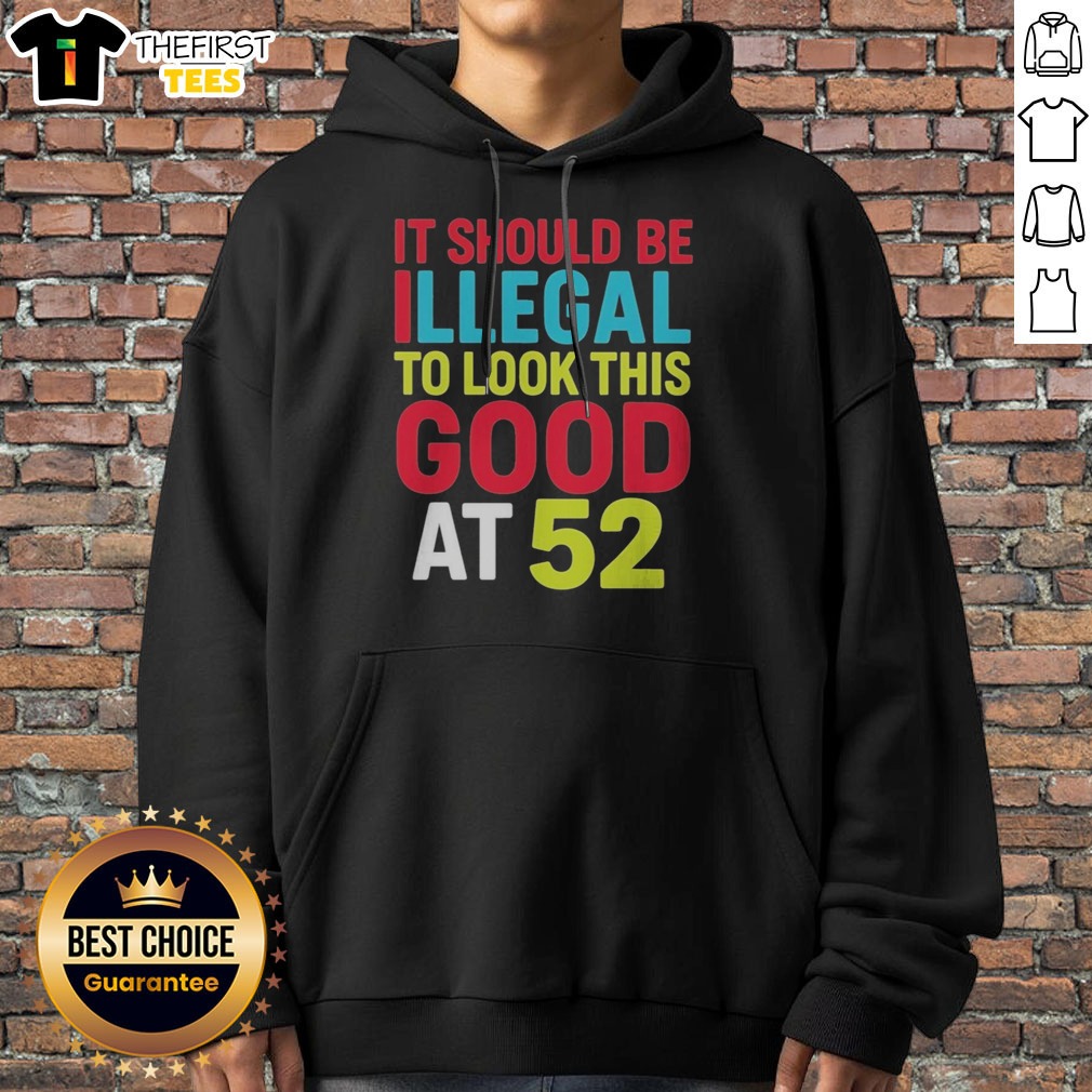 official-it-should-be-illegal-to-look-this-good-at-52-retr-hoodie Official It Should Be Illegal To Look This Good At 52 Retr Hoodie displayed in a cozy setting