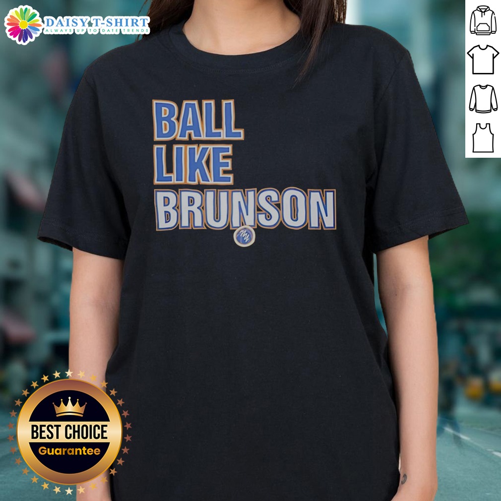 official-jalen-brunson-new-york-knicks-nba-ball-like-brunson-basketball-player-ladies-shirt Official Jalen Brunson New York Knicks NBA Ball Like Brunson Basketball Player Ladies Shirt in white, front view