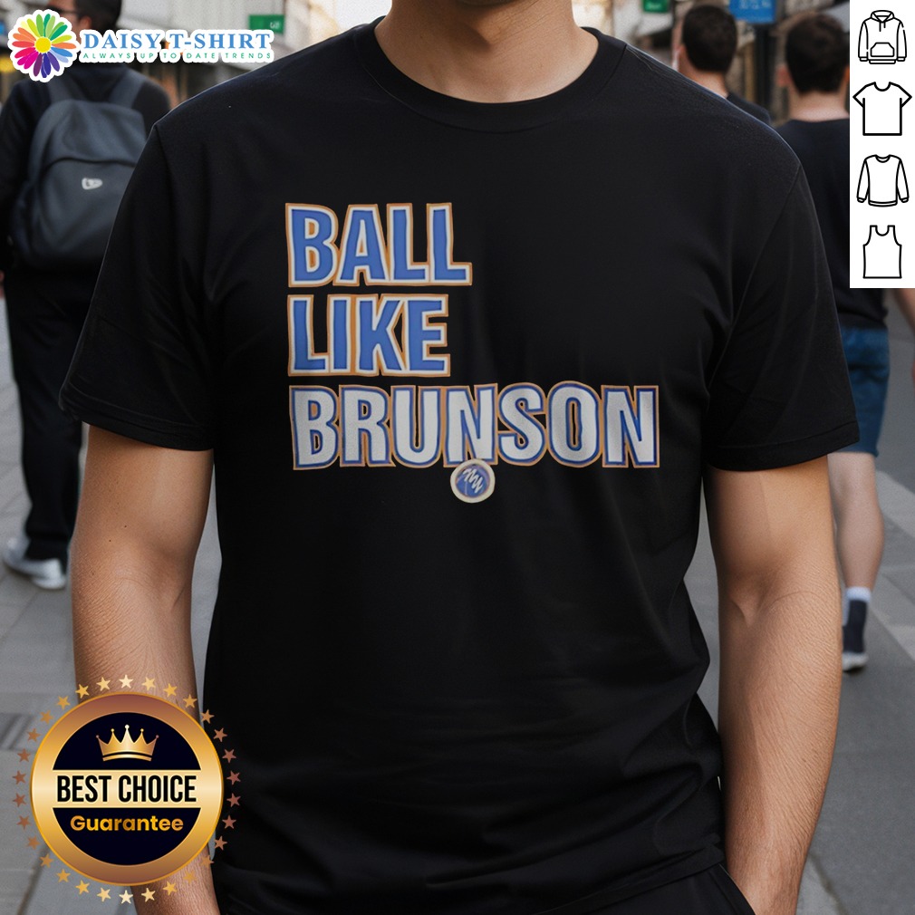 Official Jalen Brunson New York Knicks NBA Ball Like Brunson Basketball Player Shirt Official Jalen Brunson New York Knicks NBA Ball Like Brunson Basketball Player Shirt in classic crew neck style
