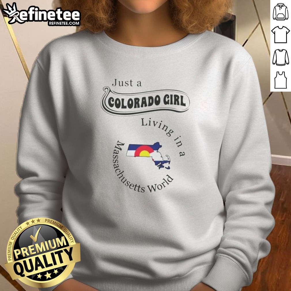 official-just-a-colorado-girl-living-in-a-massachusetts-world-sweatshirt Official Just A Colorado Girl Living In A Massachusetts World sweatshirt in a cozy setting
