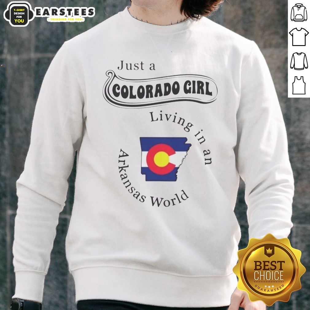 official-just-a-colorado-girl-living-in-an-arkansas-world-sweatshirt Official Just A Colorado Girl Living In An Arkansas World sweatshirt displayed on a neutral background
