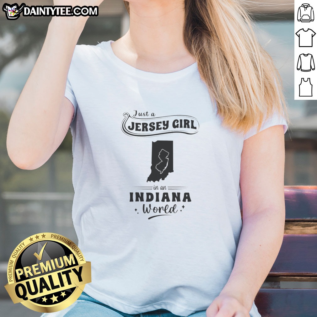 official-just-a-jersey-girl-in-an-indiana-world-ladies-shirt Official Just A Jersey Girl In An Indiana World Ladies Shirt in soft cotton fabric with a classic fit