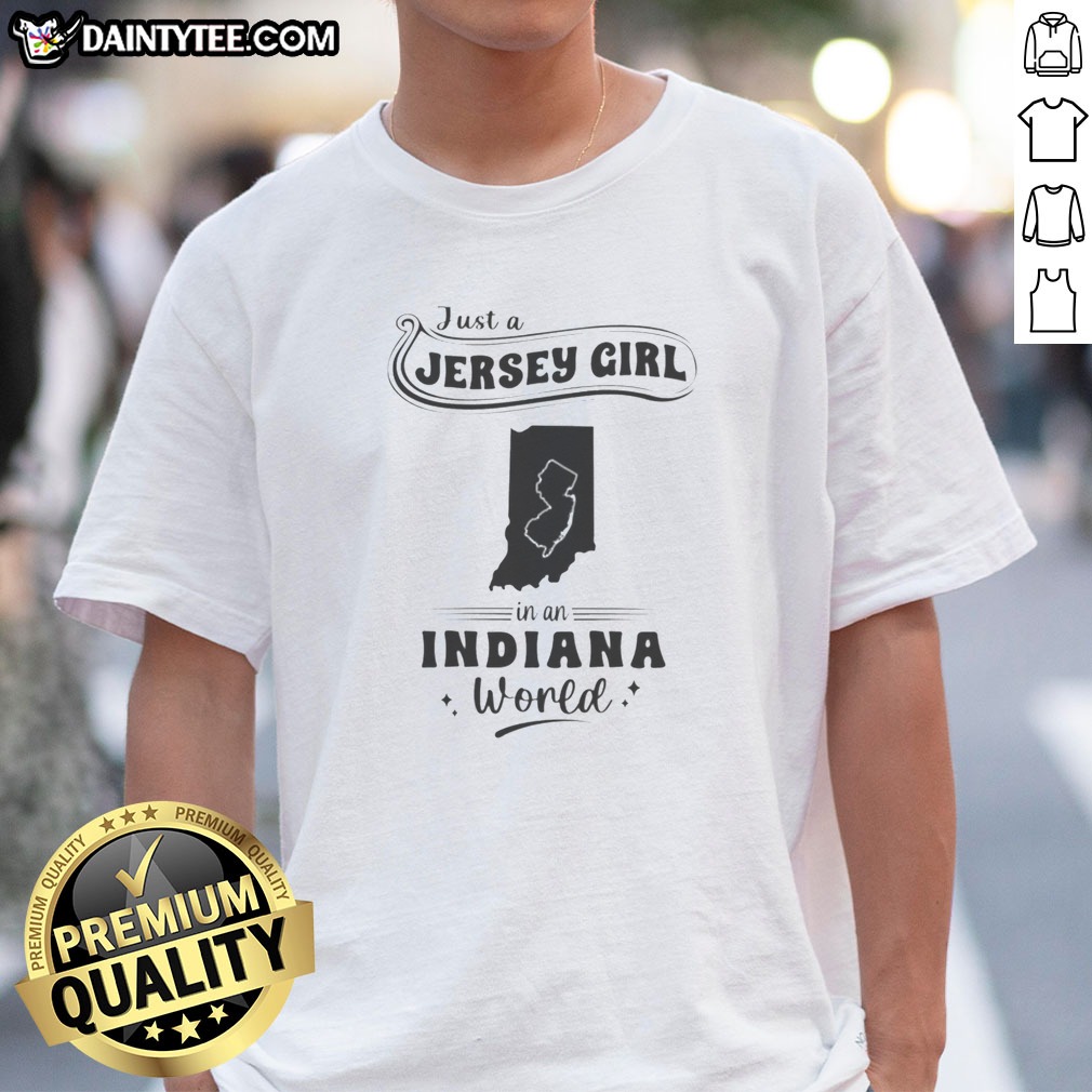 official-just-a-jersey-girl-in-an-indiana-world-shirt Official Just A Jersey Girl In An Indiana World Shirt showing front graphic on a casual crew neck tee