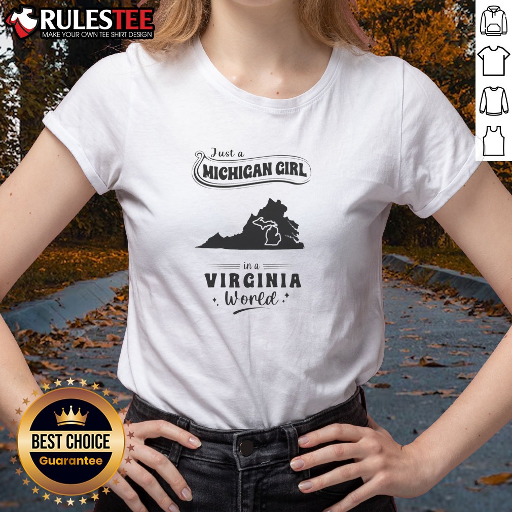 official-just-a-michigan-girl-in-a-virginia-world-ladies-shirt Official Just A Michigan Girl In A Virginia World Ladies Shirt in a soft cotton fabric with a classic fit