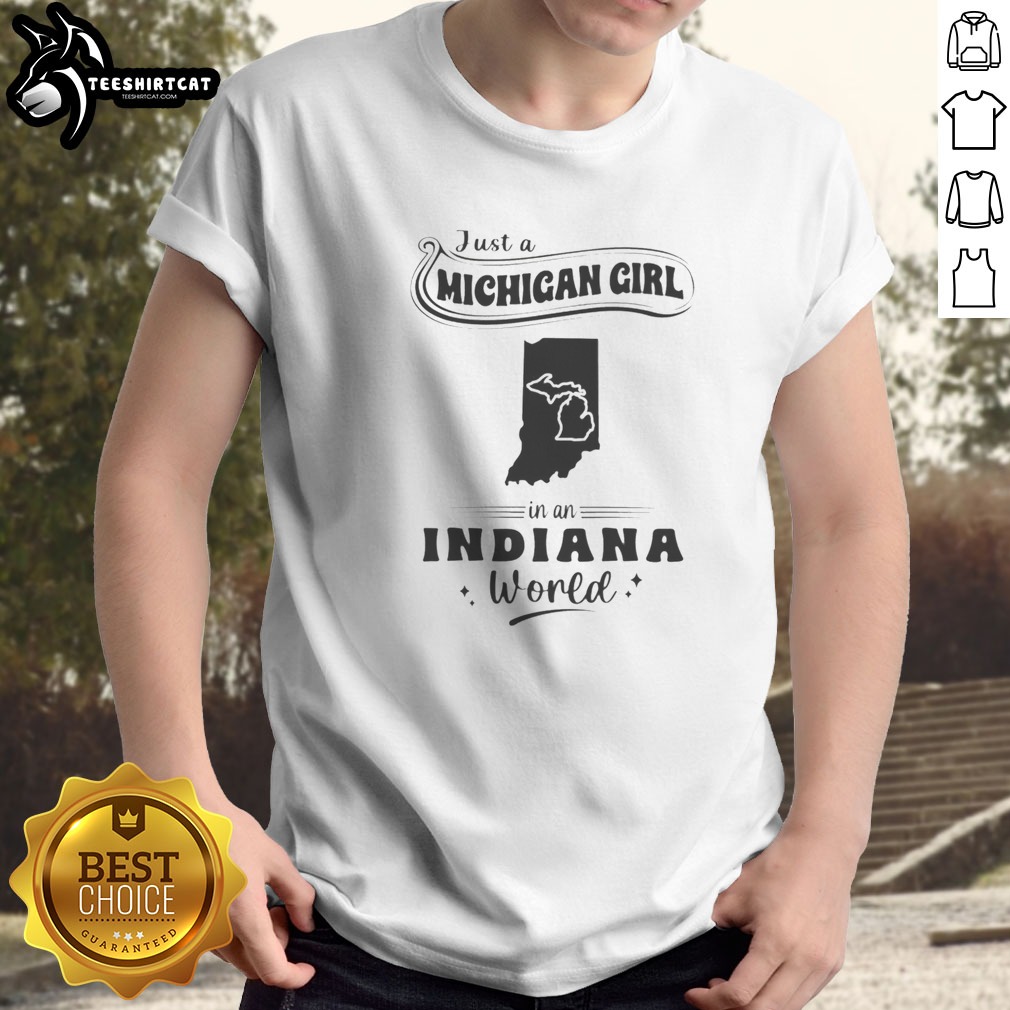 official-just-a-michigan-girl-in-an-indiana-world-shirt-1 Official Just A Michigan Girl In An Indiana World shirt featuring bold text on a comfortable cotton tee