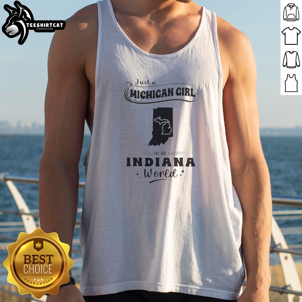 official-just-a-michigan-girl-in-an-indiana-world-tank-top Official Just A Michigan Girl In An Indiana World tank top featuring bold white text on black sleeveless shirt