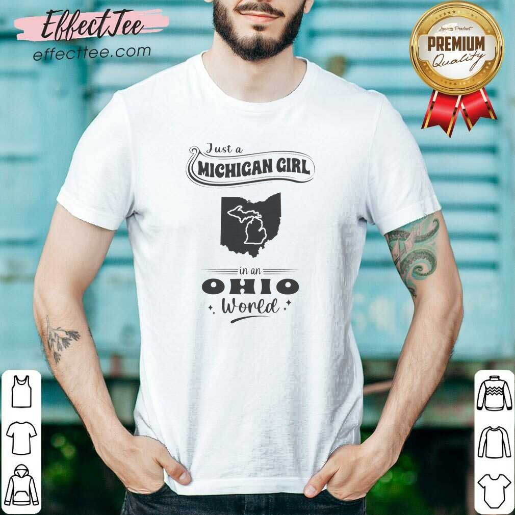 official-just-a-michigan-girl-in-an-ohio-world-shirt-shirt-optimized Official Just A Michigan Girl In An Ohio World shirt optimized for clear display on a white background