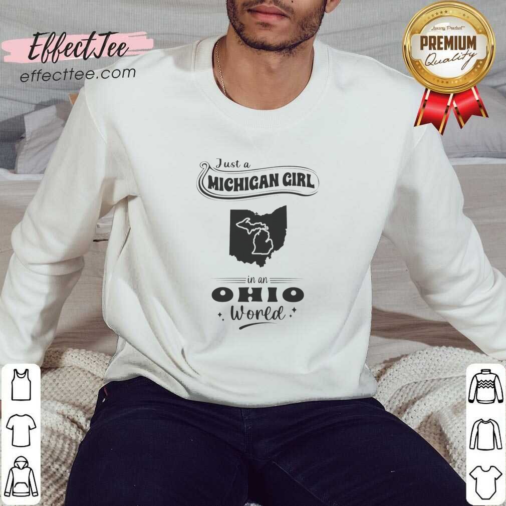 official-just-a-michigan-girl-in-an-ohio-world-sweatshirt-optimized Official Just A Michigan Girl In An Ohio World sweatshirt optimized, cozy crewneck sweatshirt with bold white text on dark fabric