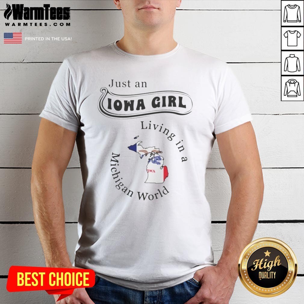 official-just-an-iowa-girl-living-in-a-michigan-world-shirt-1 Official Just An Iowa Girl Living In A Michigan World shirt displayed on a neutral background