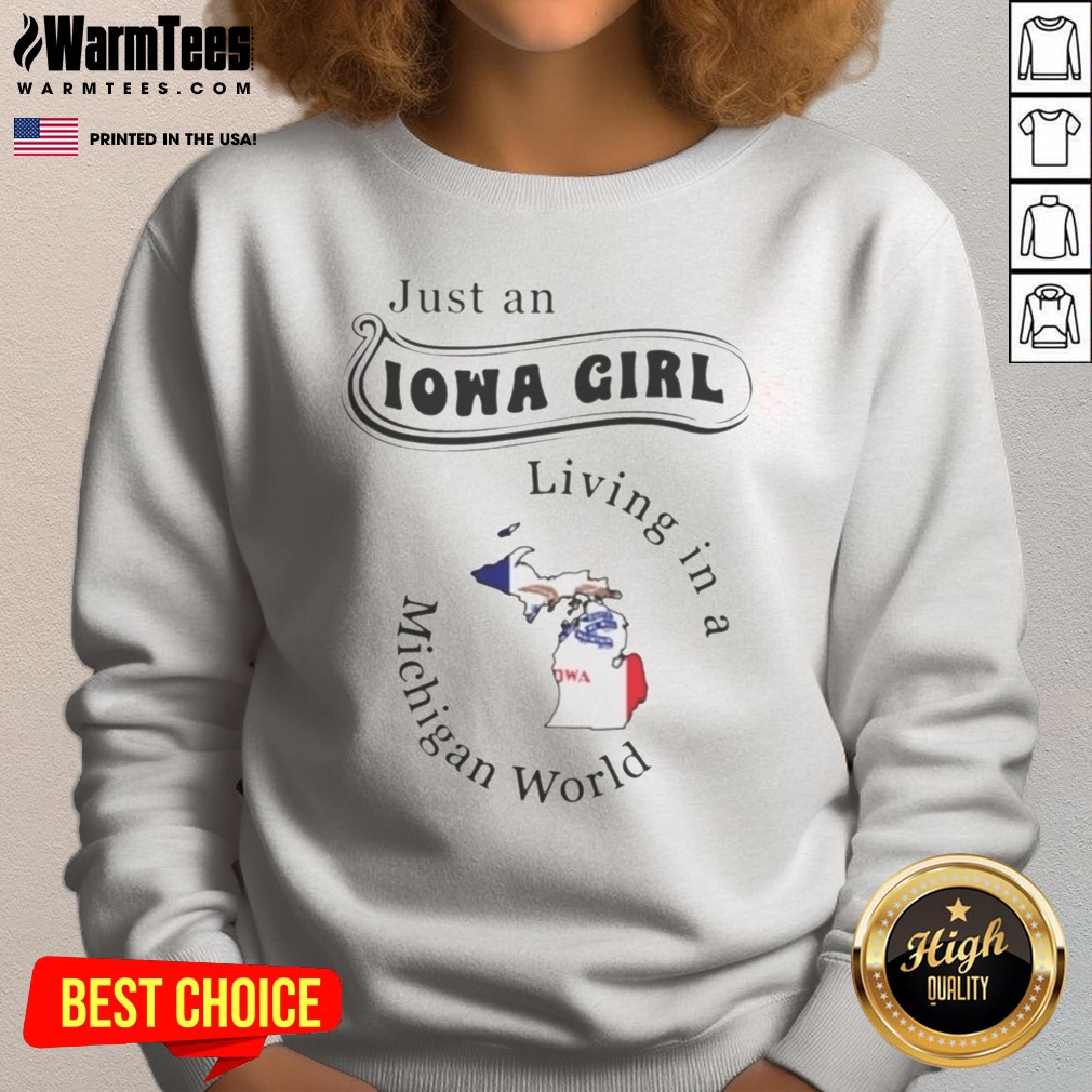 official-just-an-iowa-girl-living-in-a-michigan-world-sweatshirt Official Just An Iowa Girl Living In A Michigan World sweatshirt displayed in a cozy setting