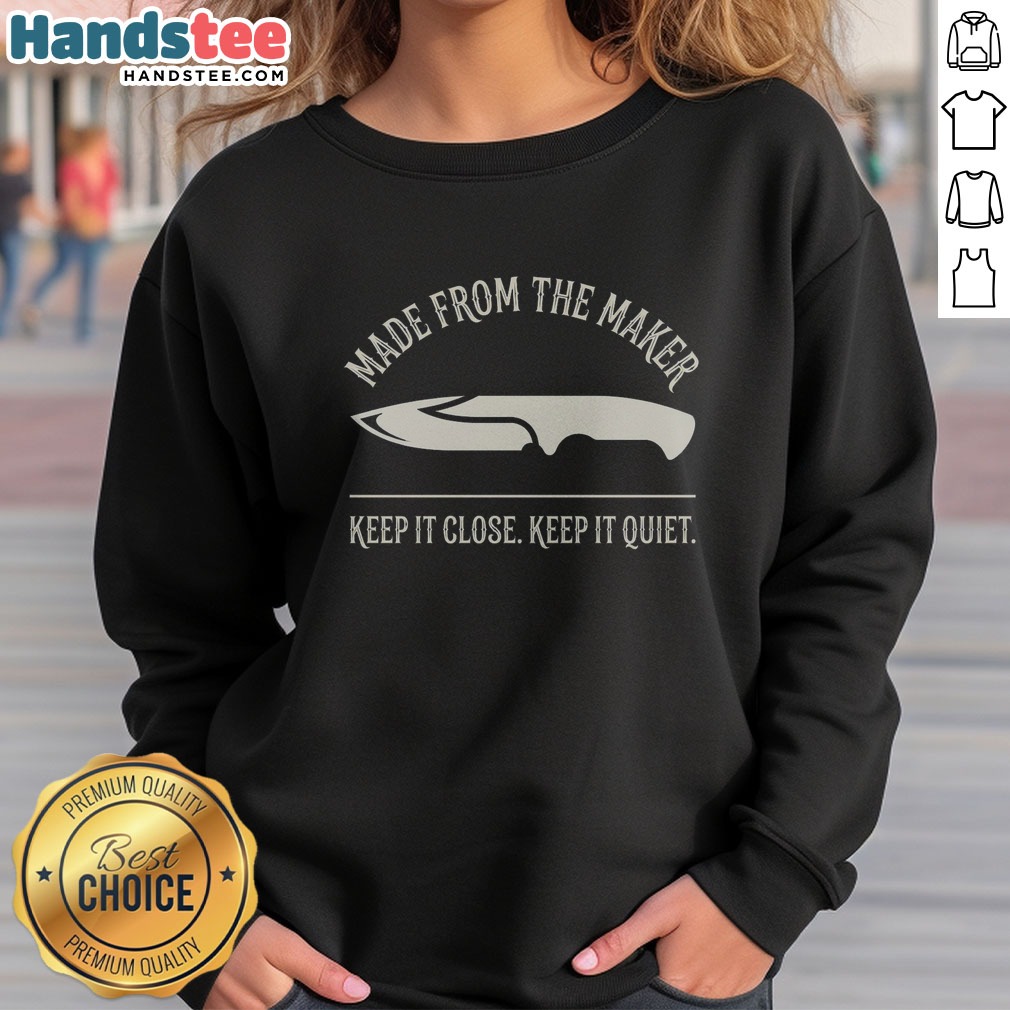 official-made-from-the-maker-keep-it-close-keep-it-quiet-sweatshirt Official Made From The Maker Keep It Close Keep It Quiet sweatshirt in a cozy fit and soft fabric.