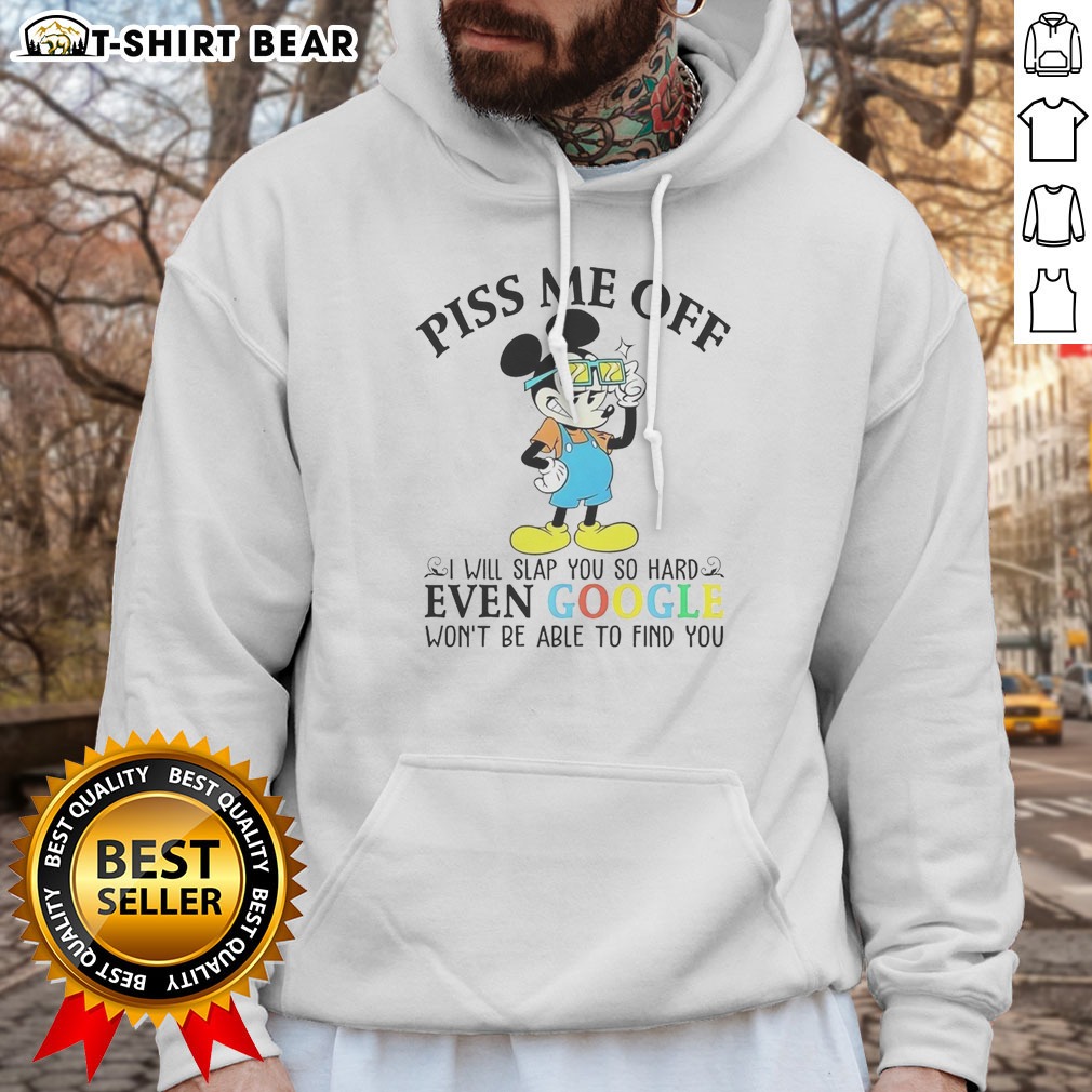 official-mickey-mouse-disney-piss-me-off-i-will-slap-you-so-hard-even-google-wont-be-able-to-find-you-hoodie Official Mickey Mouse Disney Piss Me Off I Will Slap You So Hard Even Google Wont Be Able To Find You Hoodie in black