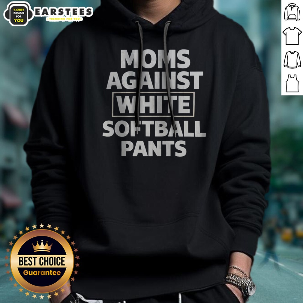 official-moms-against-white-softball-pants-funny-sports-team-parent-humor-novelty-hoodie Official Moms Against White Softball Pants Funny Sports Team Parent Humor Novelty hoodie displayed in a vibrant setting.