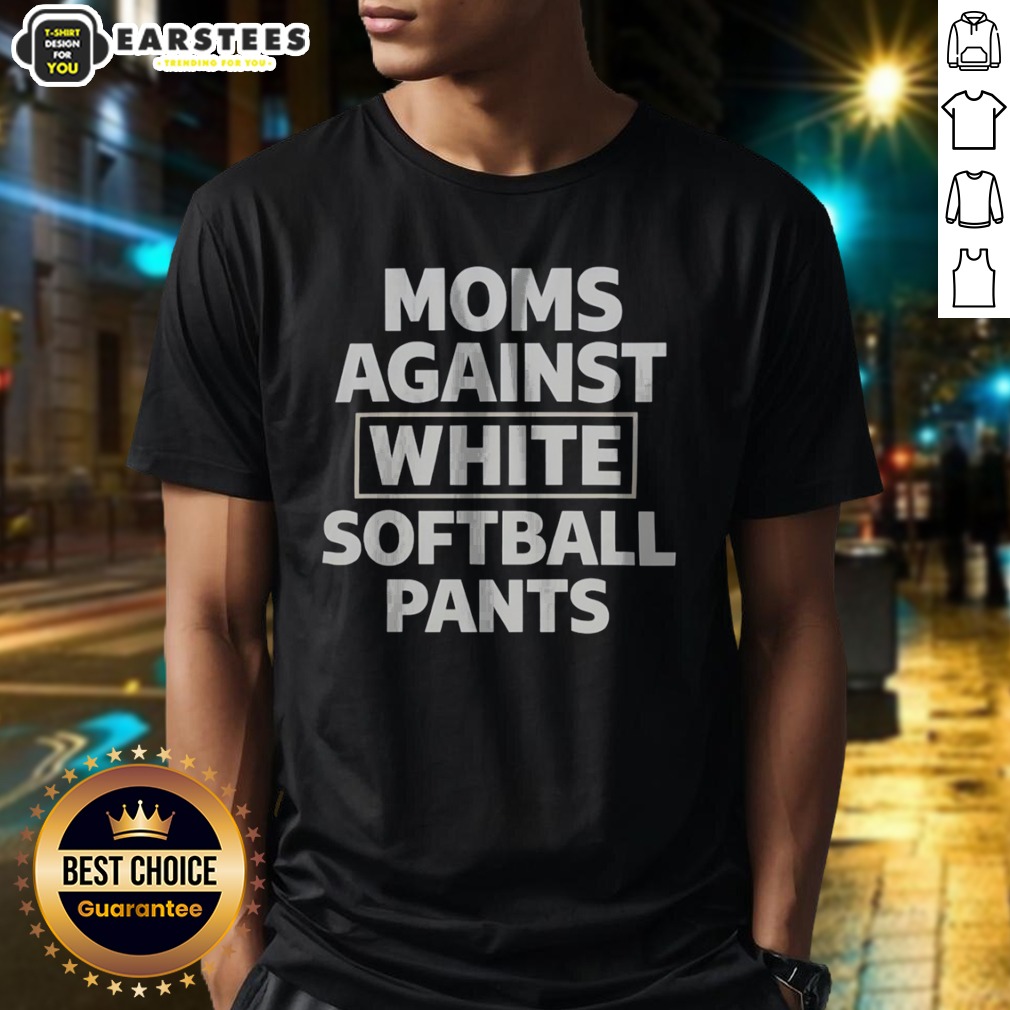 official-moms-against-white-softball-pants-funny-sports-team-parent-humor-novelty-shirt Official Moms Against White Softball Pants Funny Sports Team Parent Humor Novelty shirt displayed on a hanger