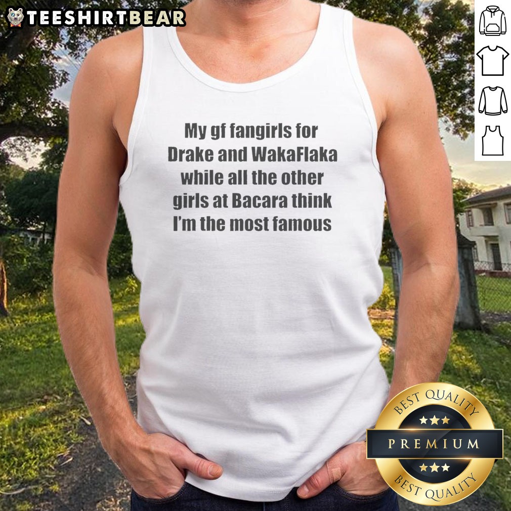 official-my-gf-fangirls-for-drake-and-wakaflaka-while-all-the-other-girls-at-bacara-tank-top Official My Gf Fangirls For Drake And Wakaflaka While All The Other Girls At Bacara Tank Top in vibrant colors