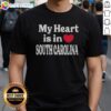 Official My Heart Is In South Carolina State Pride Typography Slogan Heart Design Shirt on a flat lay background