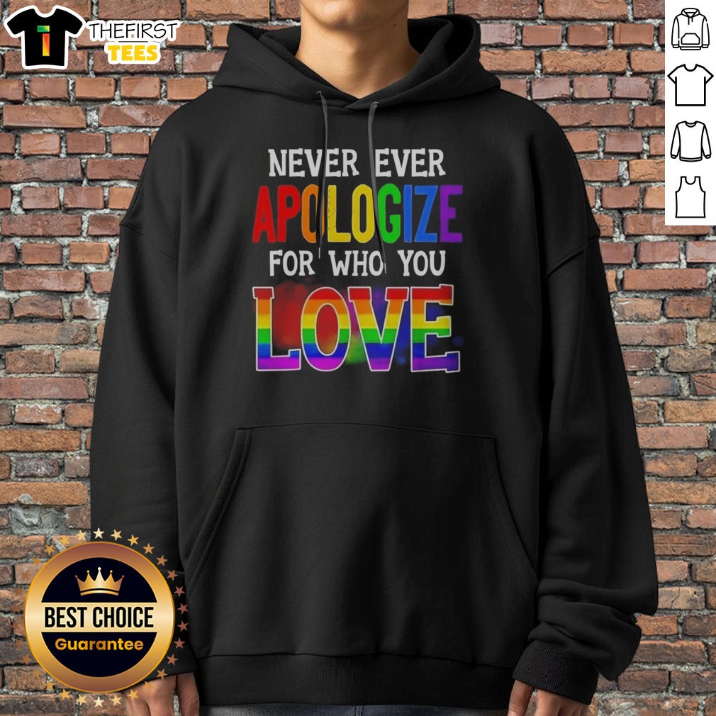 official-never-ever-apologize-for-who-you-love-pride-month-hoodie Official Never Ever Apologize For WHO You Love Pride Month Hoodie displayed on a neutral background