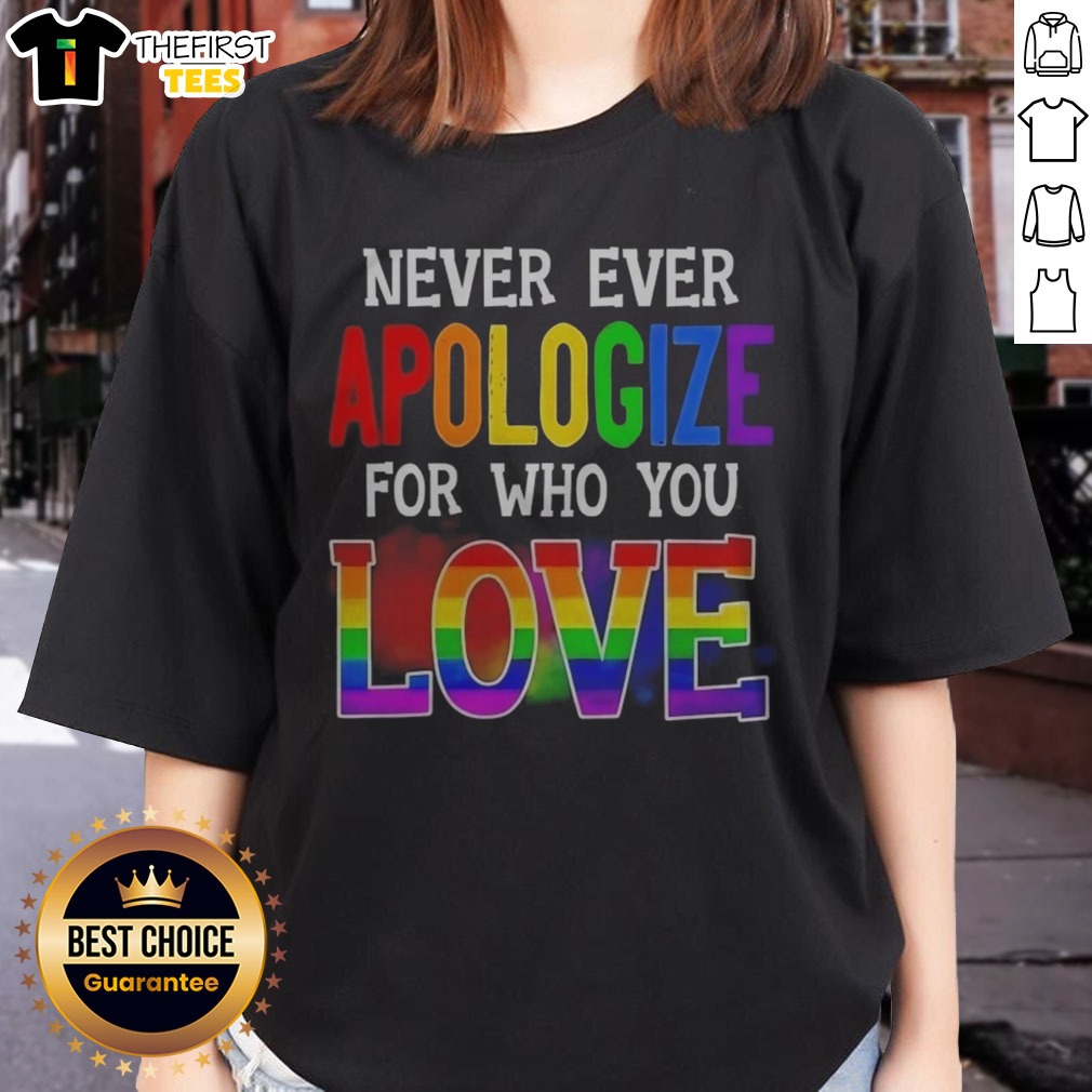 official-never-ever-apologize-for-who-you-love-pride-month-ladies-shirt Official Never Ever Apologize For WHO You Love Pride Month Ladies Shirt displayed on a hanger, showcasing vibrant colors.