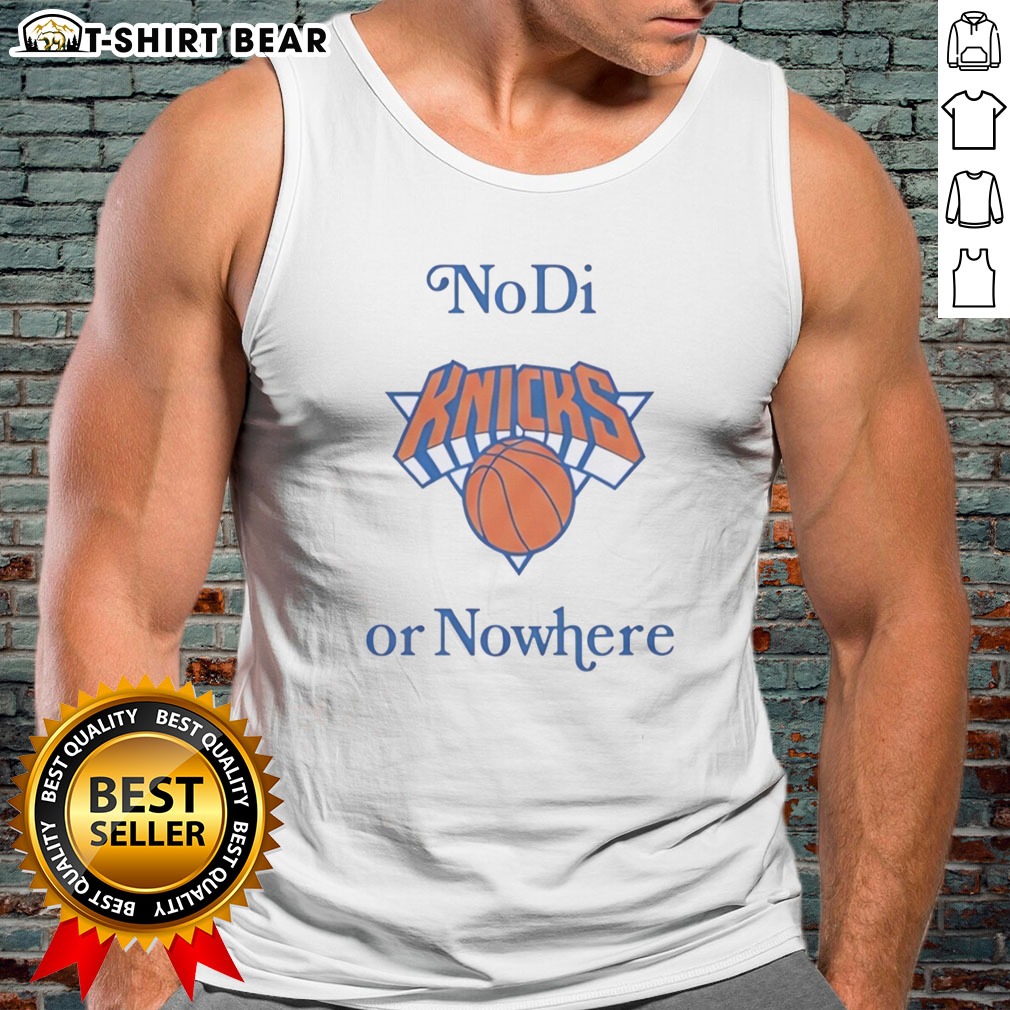 Official New York Knicks No Di Or Nowhere Tank top Official New York Knicks No Di Or Nowhere Tank top featuring vibrant team colors and logo.