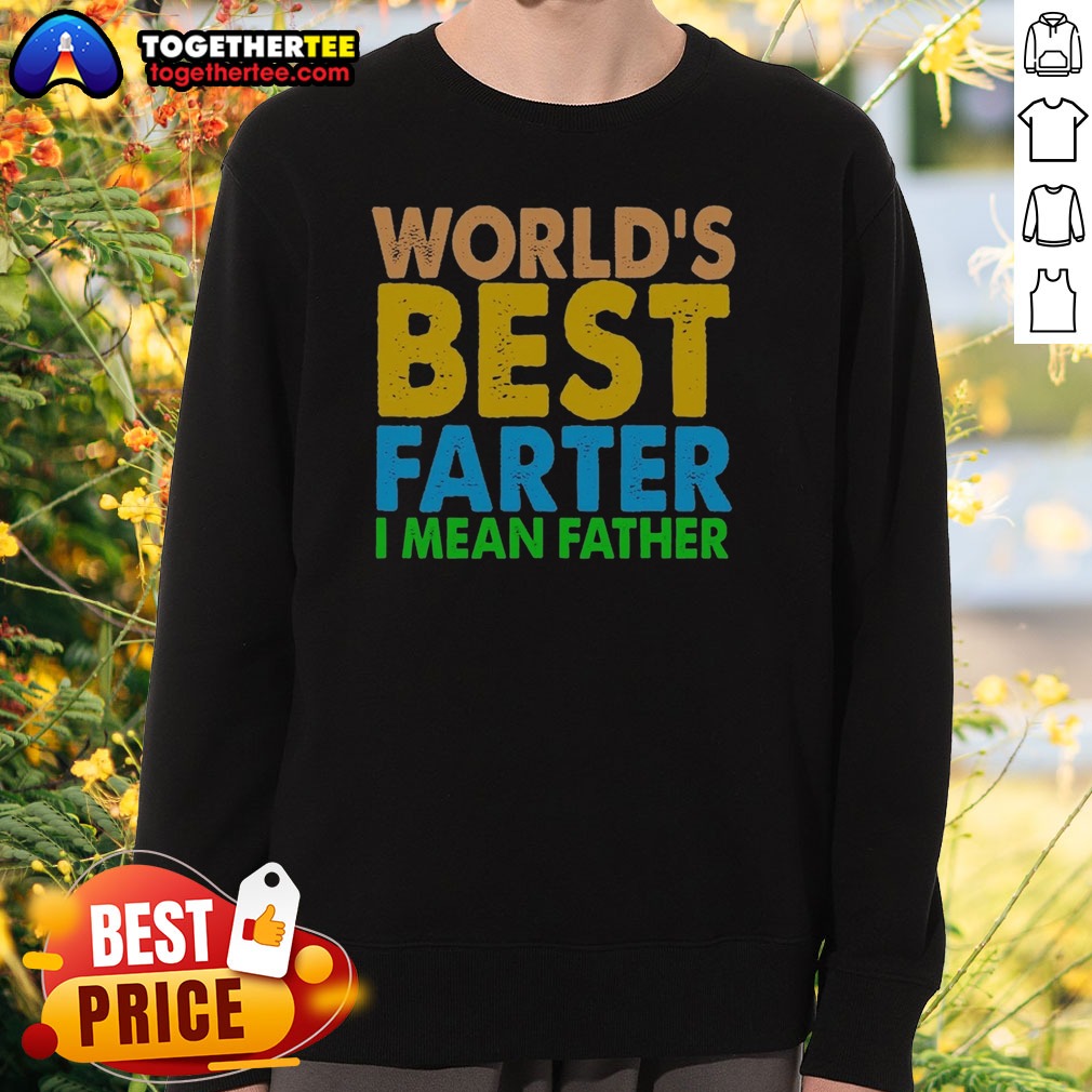 official-nice-world-s-best-farter-i-mean-father-sweatshirt Official Nice World'S Best Farter I Mean Father Sweatshirt