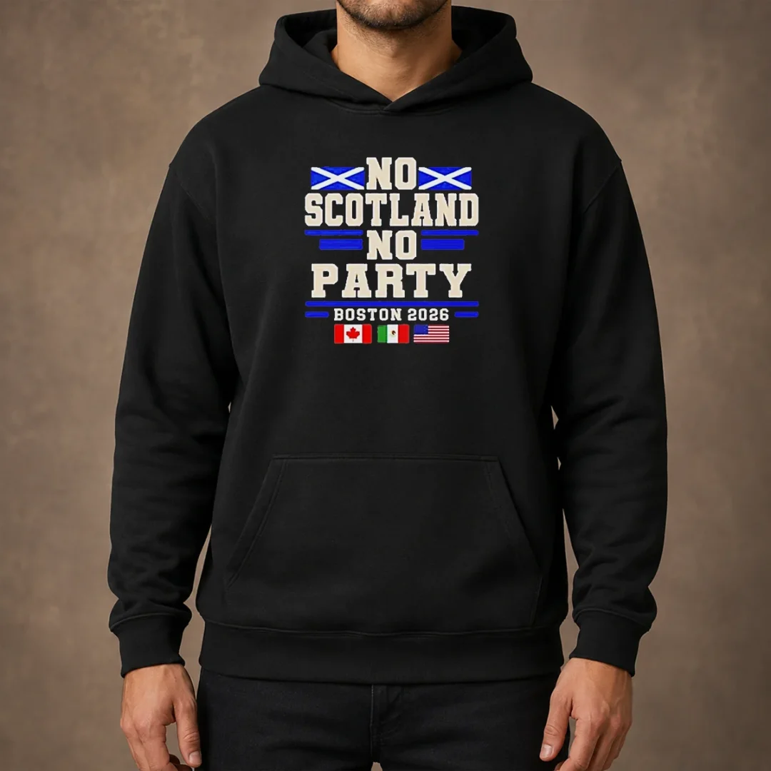 official-no-scotland-no-party-boston-2026-hoodie Official No Scotland No Party Boston 2026 Hoodie