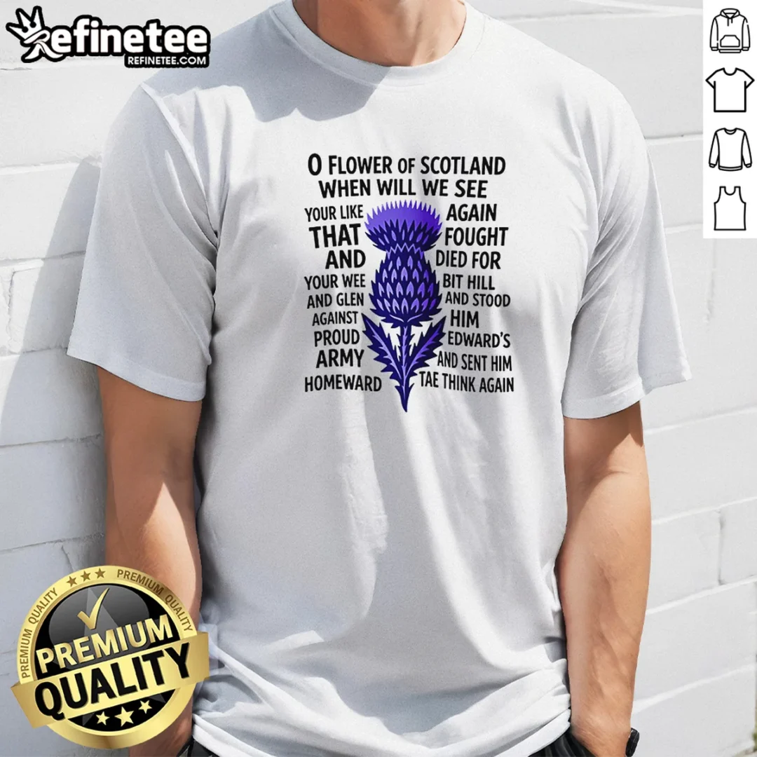 official-o-flower-of-scotland-when-will-we-see-your-like-again-that-and-foutght-died-t-shirt-1 Official O Flower Of Scotland When Will We See Your Like Again That And Foutght Died t shirt in black, front view