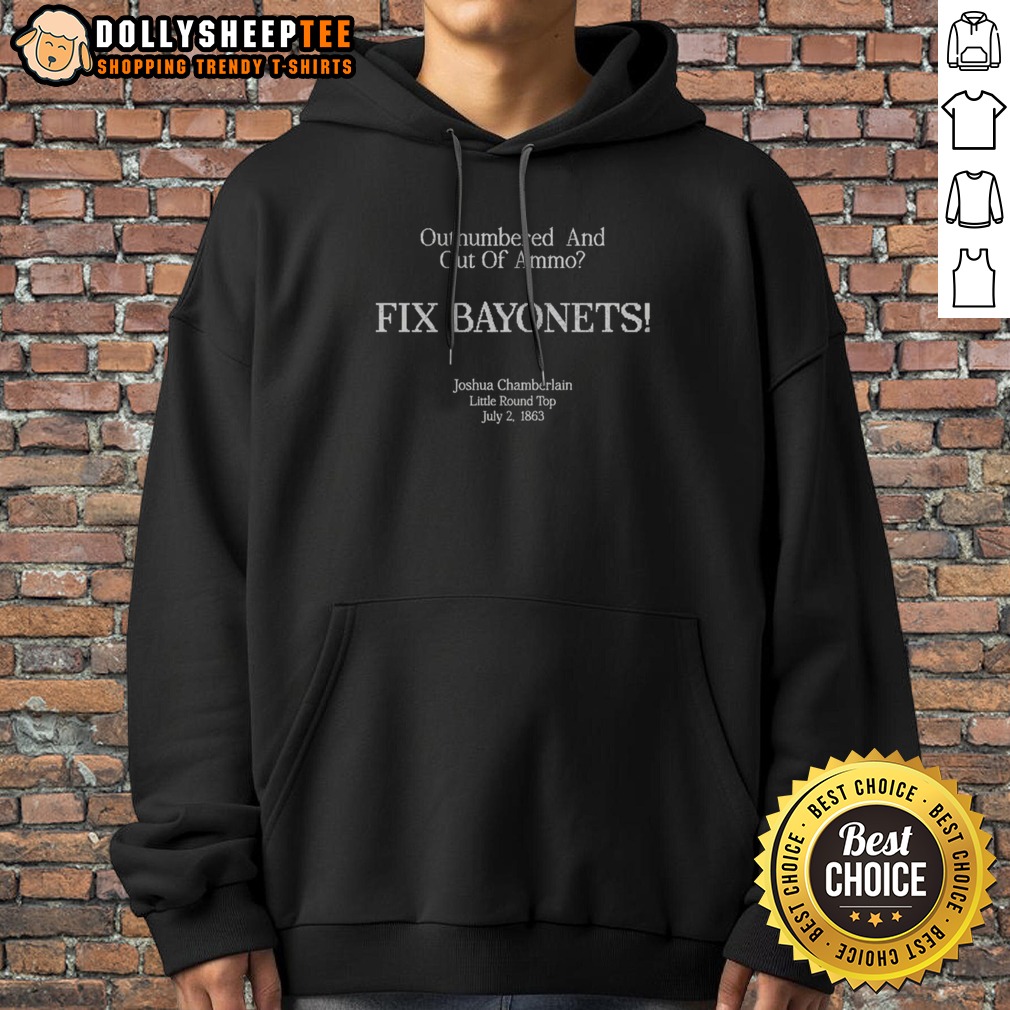 Official Outnumbered And Out Of Ammo Fix Bayonets Joshua Chamberlain Little Round Top July 2 1863 Hoodie Official Outnumbered And Out Of Ammo Fix Bayonets Joshua Chamberlain Little Round Top July 2 1863 Hoodie displayed on a hanger