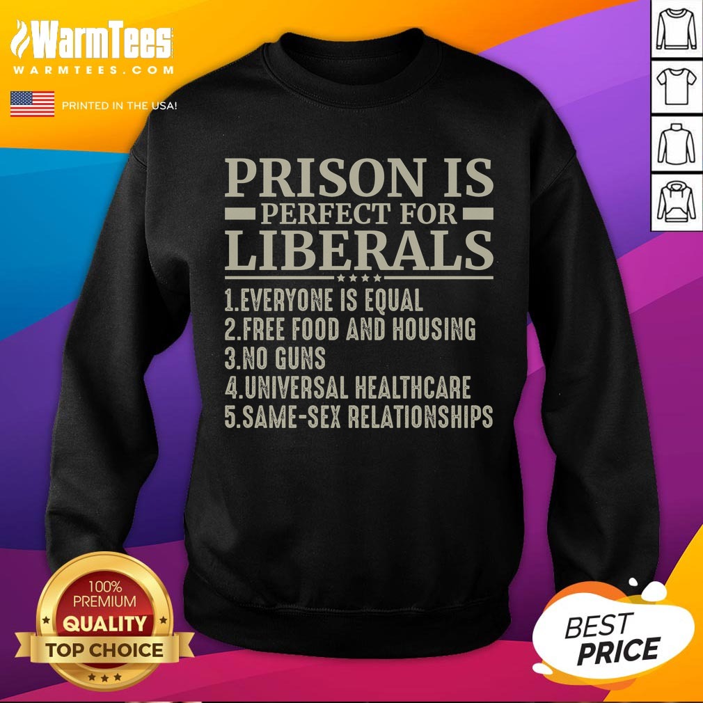 official-prison-is-perfect-for-liberals-sweatshirt Official Prison Is Perfect For Liberals sweatshirt featuring bold graphic design.