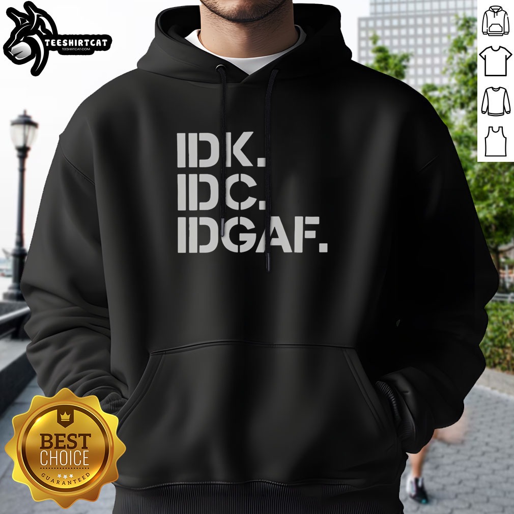 official-real-housewives-of-atlanta-idk-idc-idgaf-hoodie Official Real Housewives Of Atlanta IDK IDC IDGAF Hoodie featuring a bold graphic design.