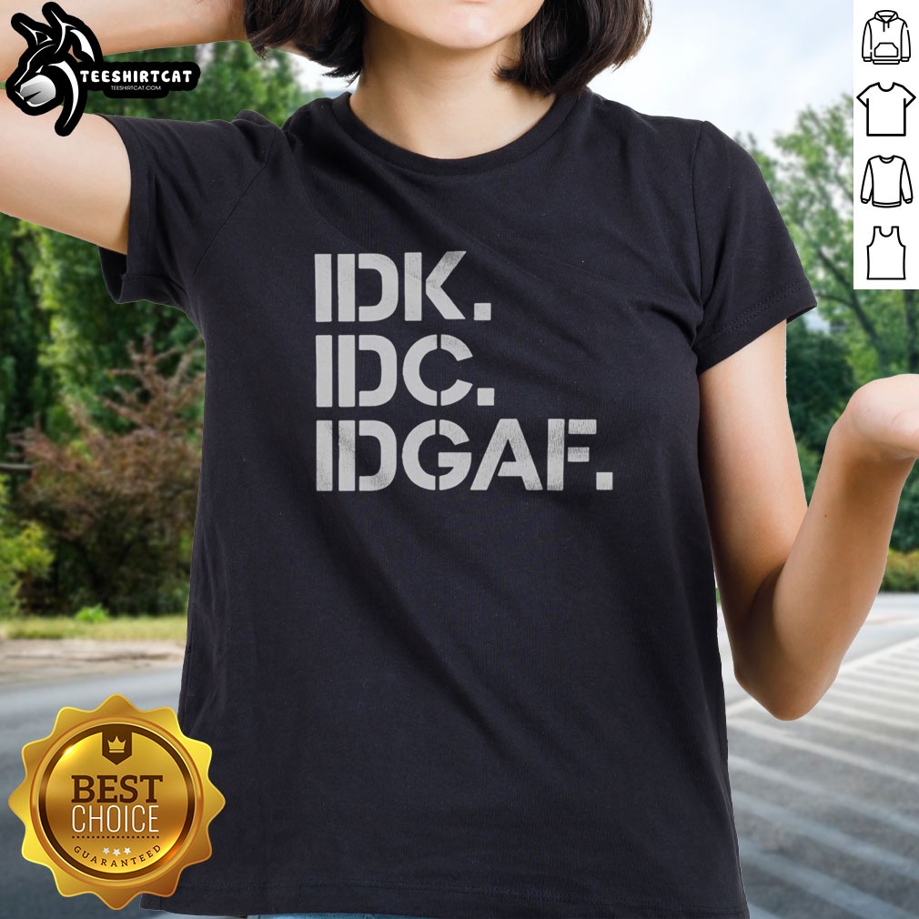 official-real-housewives-of-atlanta-idk-idc-idgaf-ladies-shirt Official Real Housewives Of Atlanta IDK IDC IDGAF Ladies shirt featuring a relaxed fit and comfortable fabric.