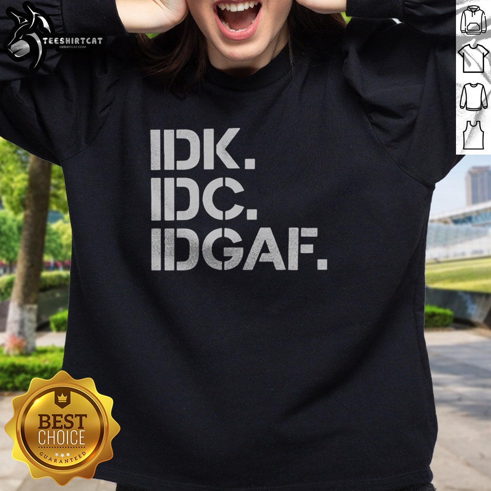 official-real-housewives-of-atlanta-idk-idc-idgaf-sweatshirt Official Real Housewives Of Atlanta IDK IDC IDGAF Sweatshirt featuring bold graphics and soft fabric.