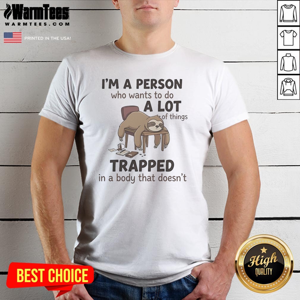 official-sloth-sleeping-i-m-a-person-who-wants-to-do-a-lot-of-things-trapped-in-a-body-that-doesn-t-shirt-1 Official Sloth Sleeping I'M A Person WHO Wants To Do A Lot Of Things Trapped In A Body That Doesn'T