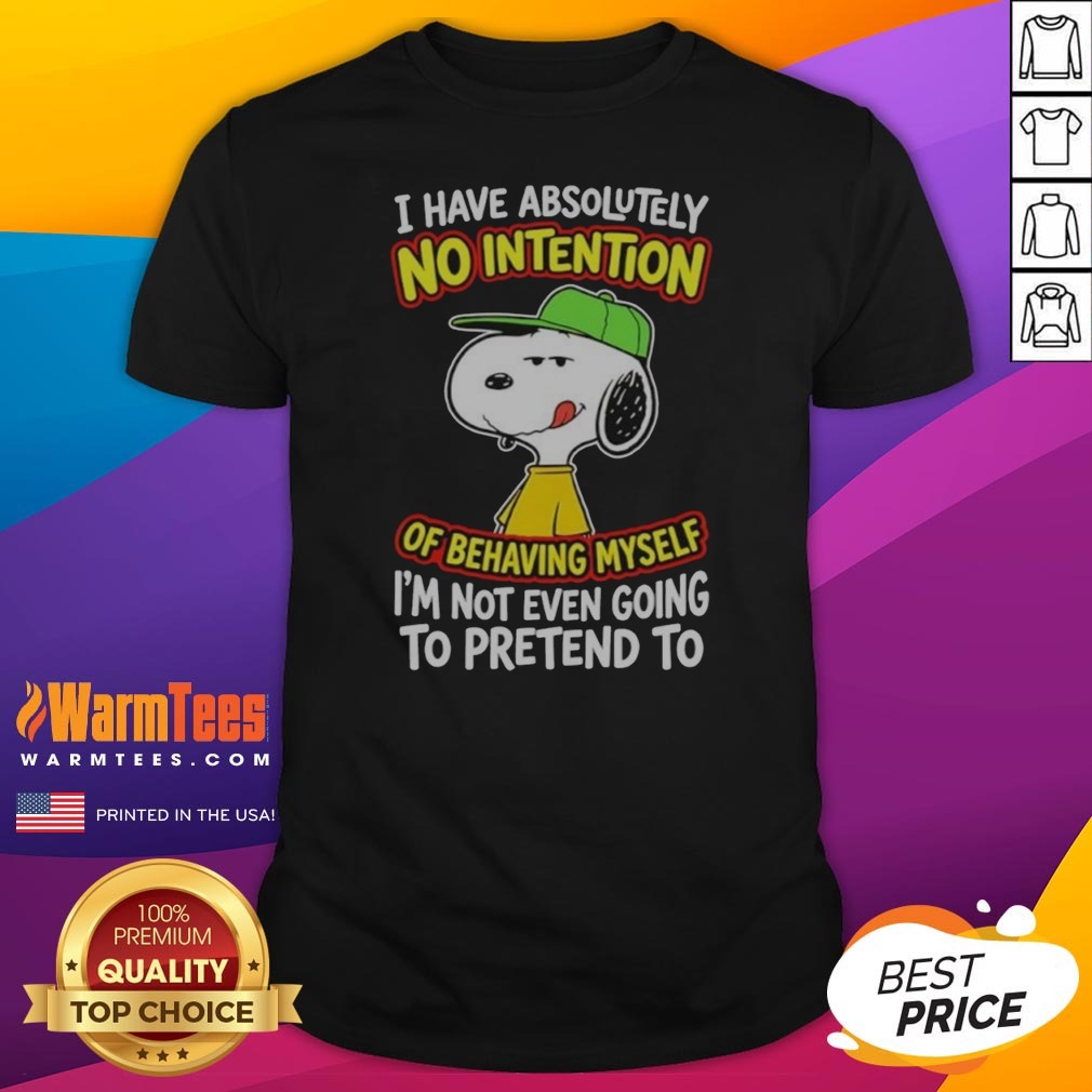 official-snoopy-peanuts-i-have-absolutely-no-intention-of-behaving-myself-i-m-not-shirt Official Snoopy Peanuts I Have Absolutely No Intention Of Behaving Myself I'M Not shirt featuring a playful Snoopy graphic.