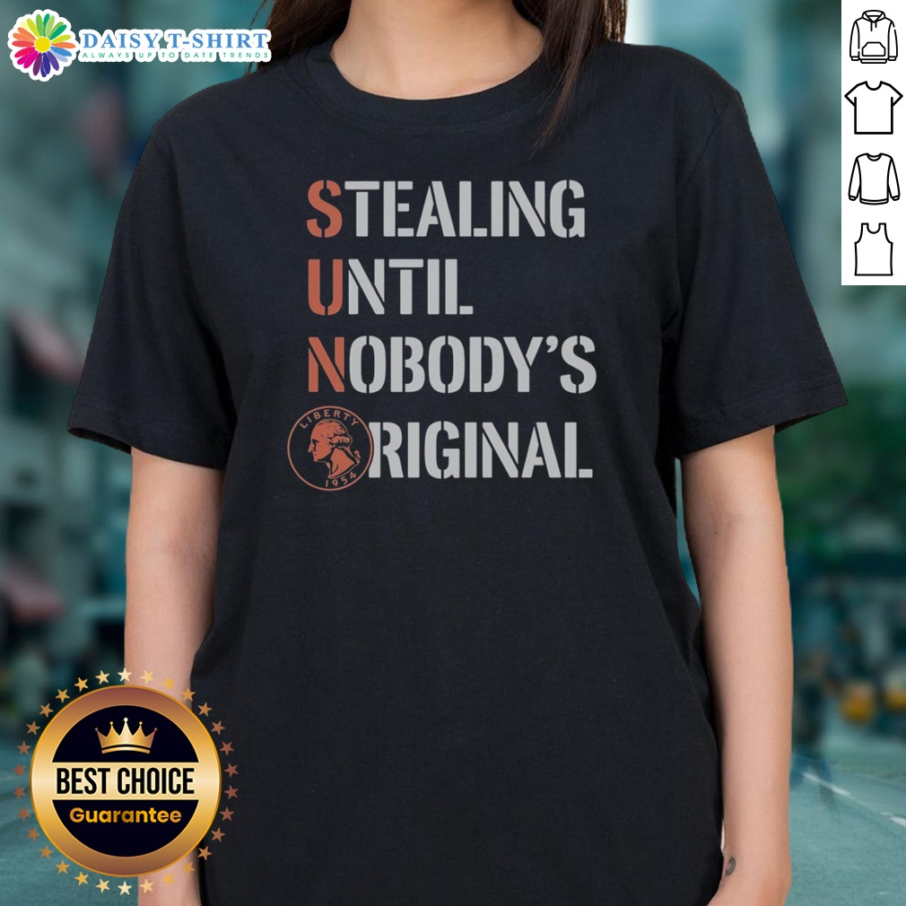 Official Sun Coin Stealing Until Nobody'S Original Ladies Shirt Official Sun Coin Stealing Until Nobody'S Original Ladies Shirt featuring a unique graphic design