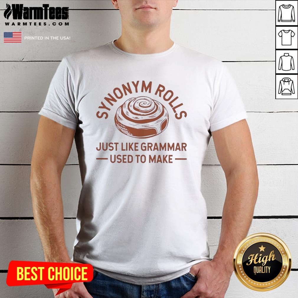 official-synonym-rolls-just-like-grammar-used-to-make-shirt Official Synonym Rolls Just Like Grammar Used To Make