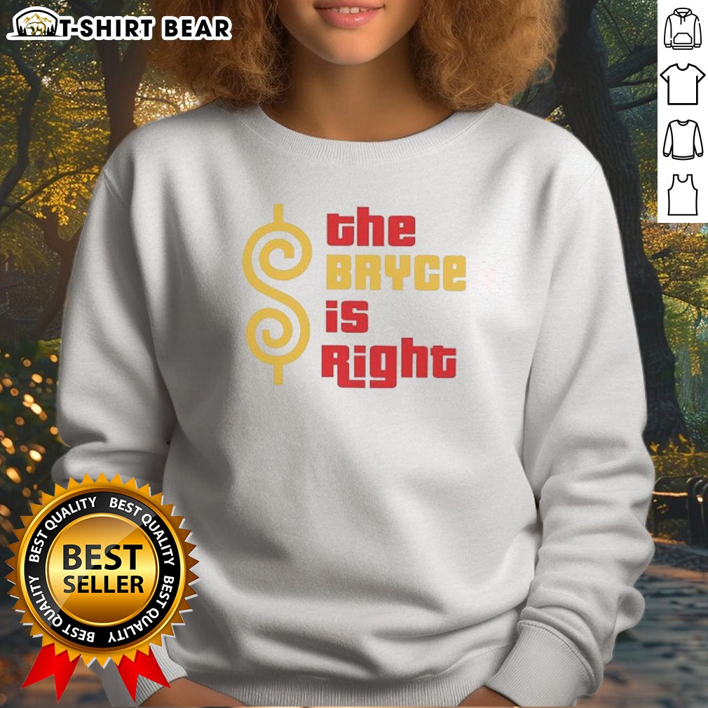 official-the-bryce-is-right-sweatshirt Official The Bryce Is Right Sweatshirt