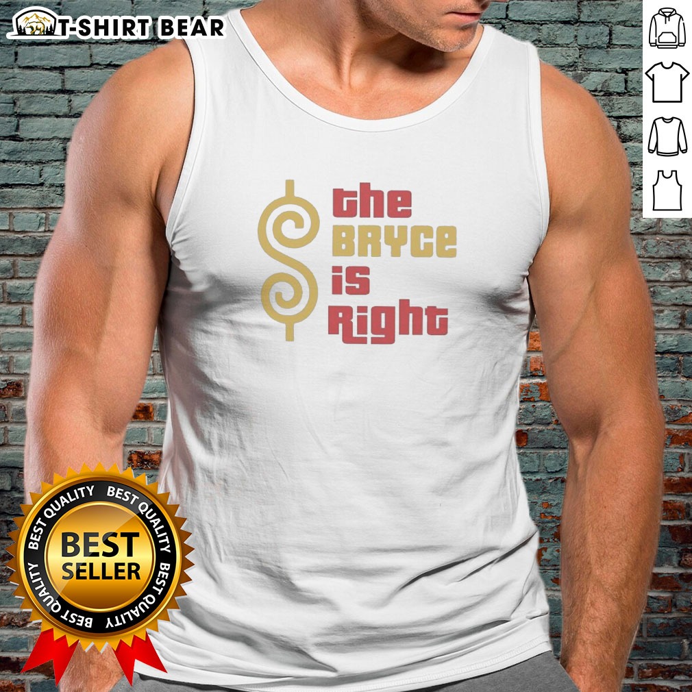 Official The Bryce Is Right Tank Top Official The Bryce Is Right Tank Top