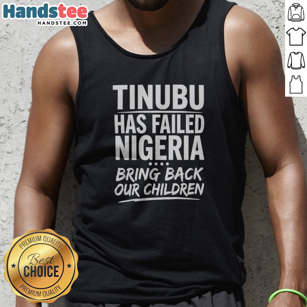official-tinubu-has-failed-nigeria-bring-back-our-children-tank-top Official Tinubu Has Failed Nigeria Bring Back Our Children Tank top in black, sleeveless casual wear with bold white text