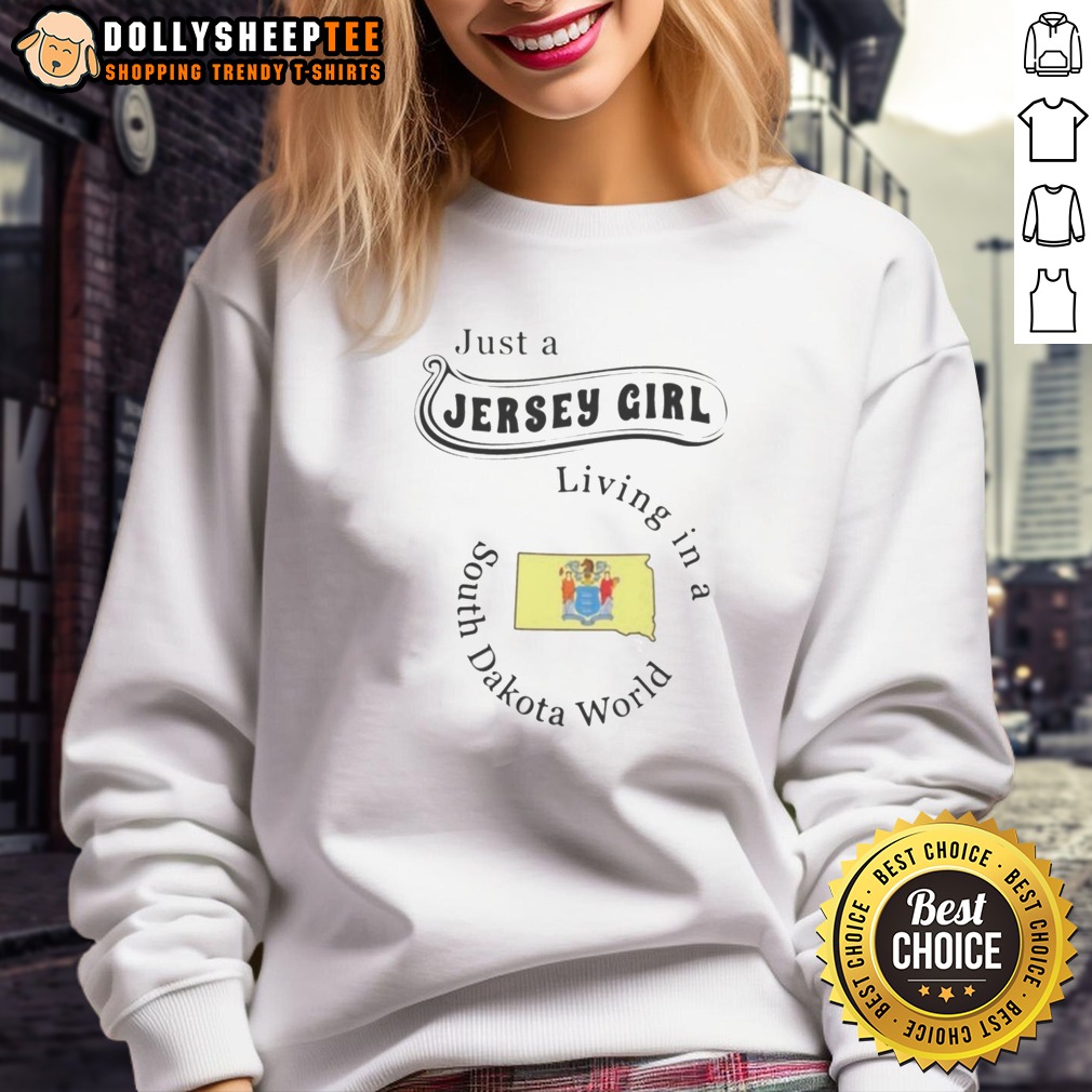 Official To Just A Jersey Girl Living In A South Dakota World Sweatshirt Sweashirt Official To Just A Jersey Girl Living In A South Dakota World Sweatshirt featuring bold text on a comfortable crewneck garment