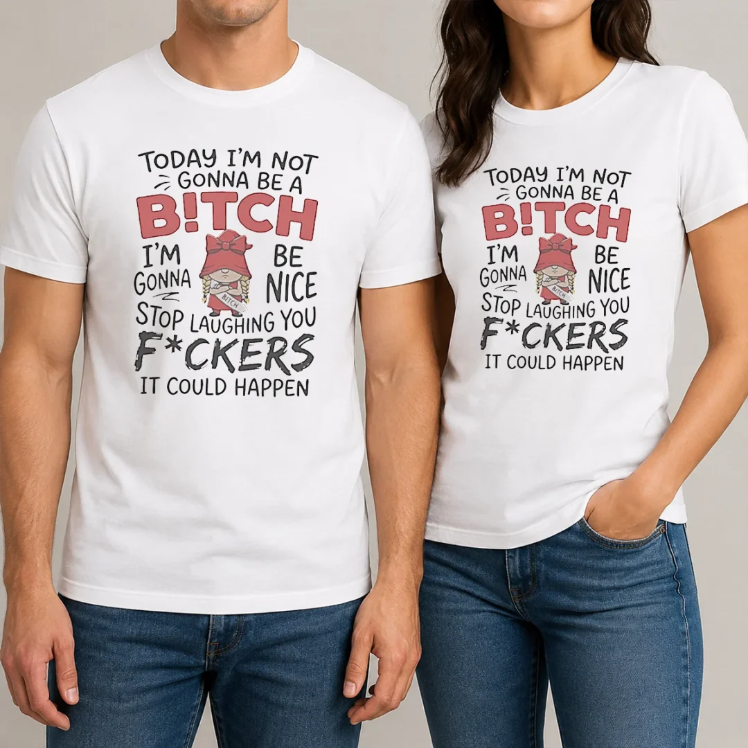official-today-im-not-gonna-be-a-bitch-im-gonna-be-nice-t-shirt-2 Official Today Im Not Gonna Be A Bitch Im Gonna Be Nice