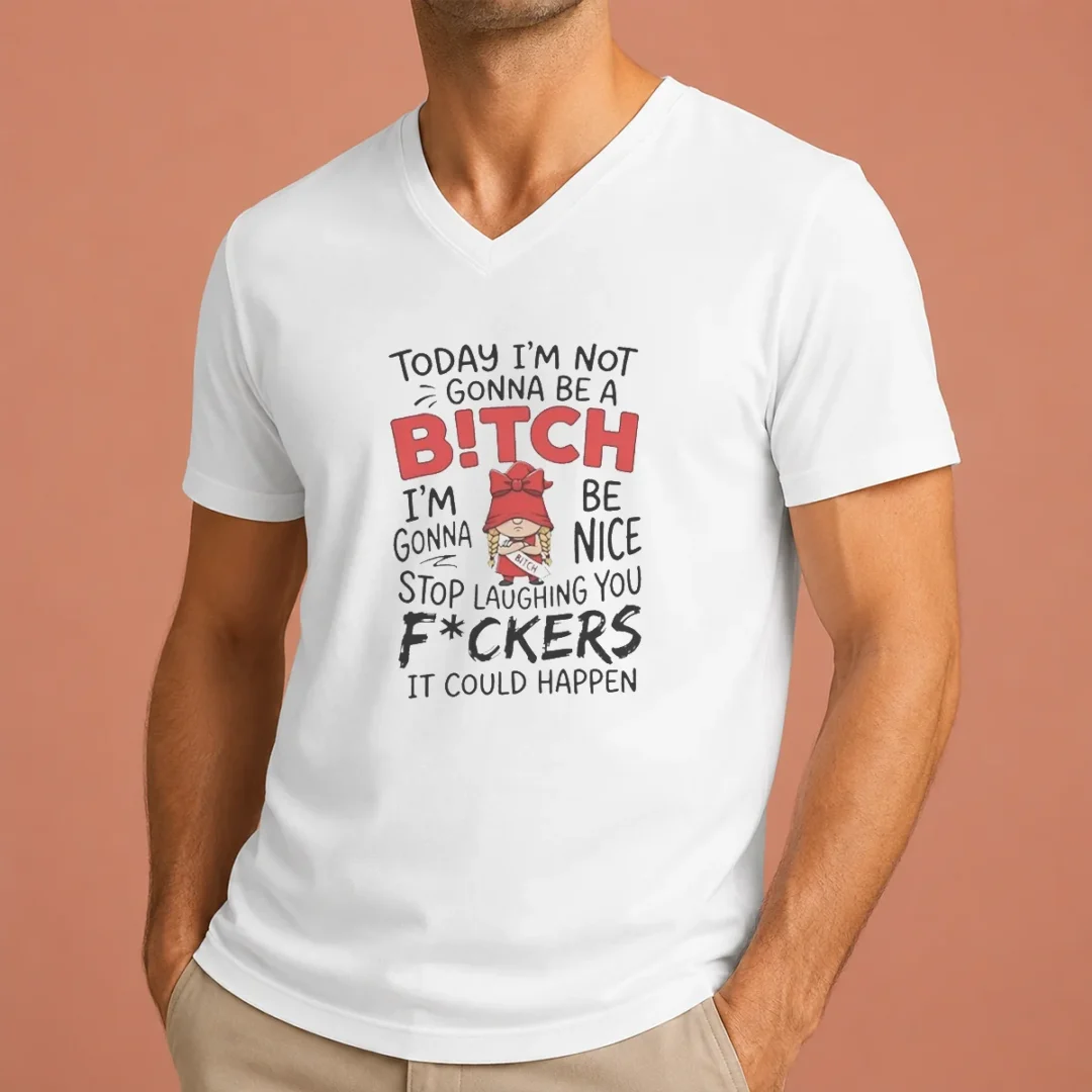official-today-im-not-gonna-be-a-bitch-im-gonna-be-nice-v-neck-shirt-2 Official Today Im Not Gonna Be A Bitch Im Gonna Be Nice V-Neck Shirt