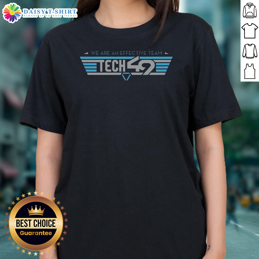 Official We Are An Effective Team Tech 49 Ladies Shirt Official We Are An Effective Team Tech 49 Ladies Shirt featuring a comfortable fit and vibrant design.