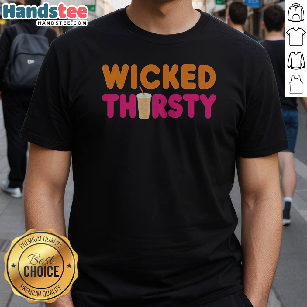 official-wicked-thirsty-dunkin-donuts-style-parody-coffee-iced-beverage-logo-shirt Official Wicked Thirsty Dunkin Donuts Style Parody Coffee Iced Beverage Logo Shirt displayed on a neutral background