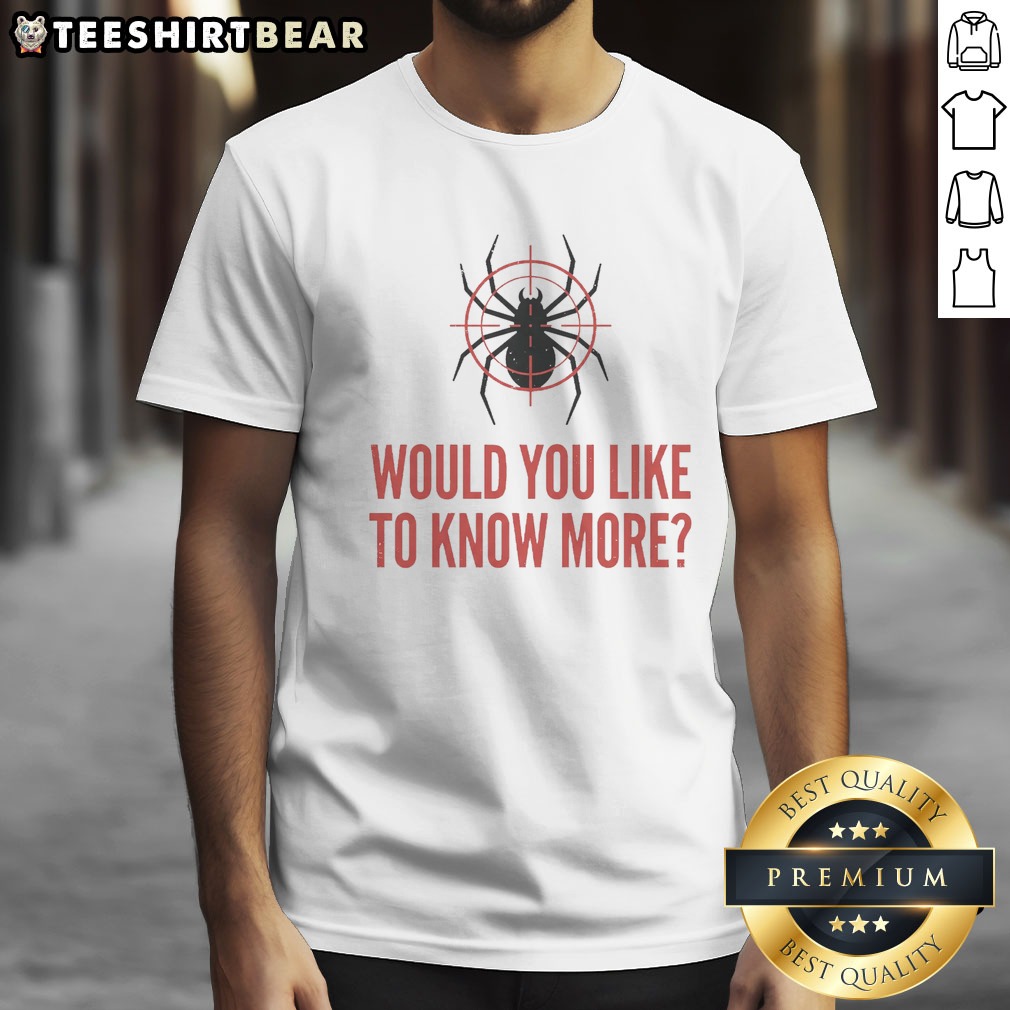 official-would-you-like-to-know-more-spider-shirt Official Would You Like To Know More Spider Shirt featuring a unique spider graphic design.