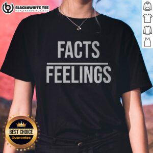 Original Facts Over Feelings Logic Truth Reason Emotion Subjective Perspective Mindset Ladies Shirt in vibrant colors