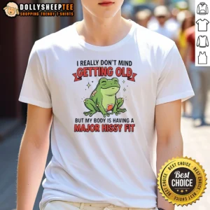 Premium Frog I Really Don'T Mind Getting Old But My Body Is Having A Major Hissy Fit