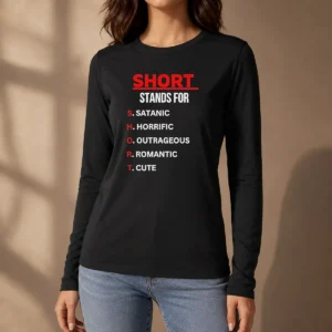 Pretty Short Stands For Satanic Horrific Outrageous Romantic Cute Quote Long Sleeve Shirt